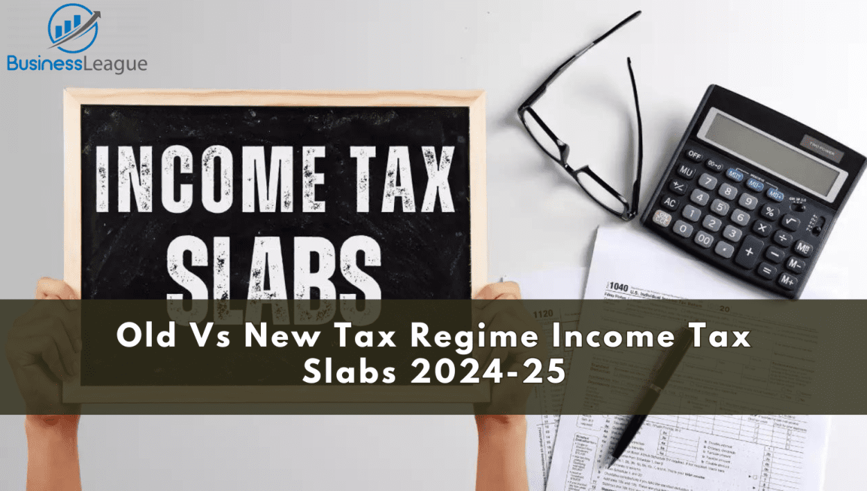 Old Vs New Tax Regime Income Tax Slabs 2024 25 Business League Old Vs New Tax Regime Income Tax Slabs 2024 25 Business League