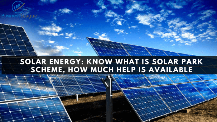 Solar Energy: Know what is Solar Park Scheme, how much help is available