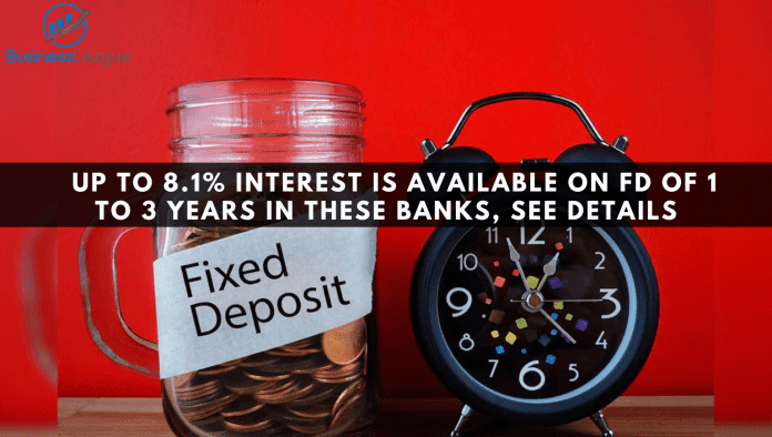 FD Interest Rate: Up to 8.1% interest is available on FD of 1 to 3 years in these banks, see details
