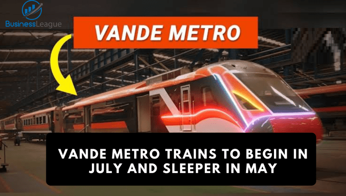 Indian Railways New Plan: Vande Metro Trains to begin in July and sleeper in May, know details here
