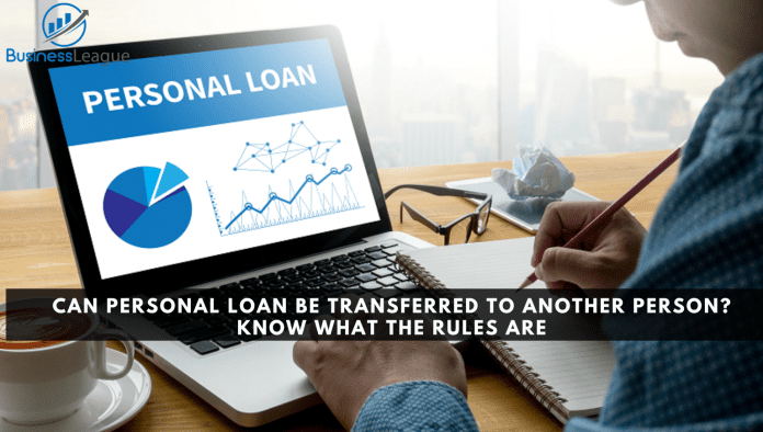Can personal loan be transferred to another person? Know what the rules are