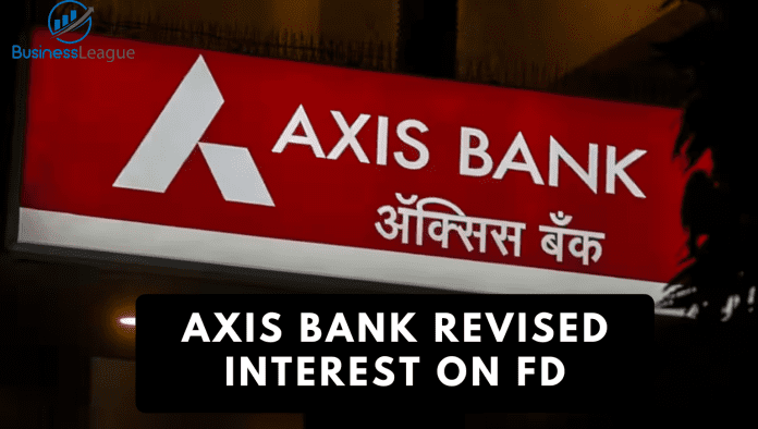 Axis Bank revised interest on FD, check new rate here