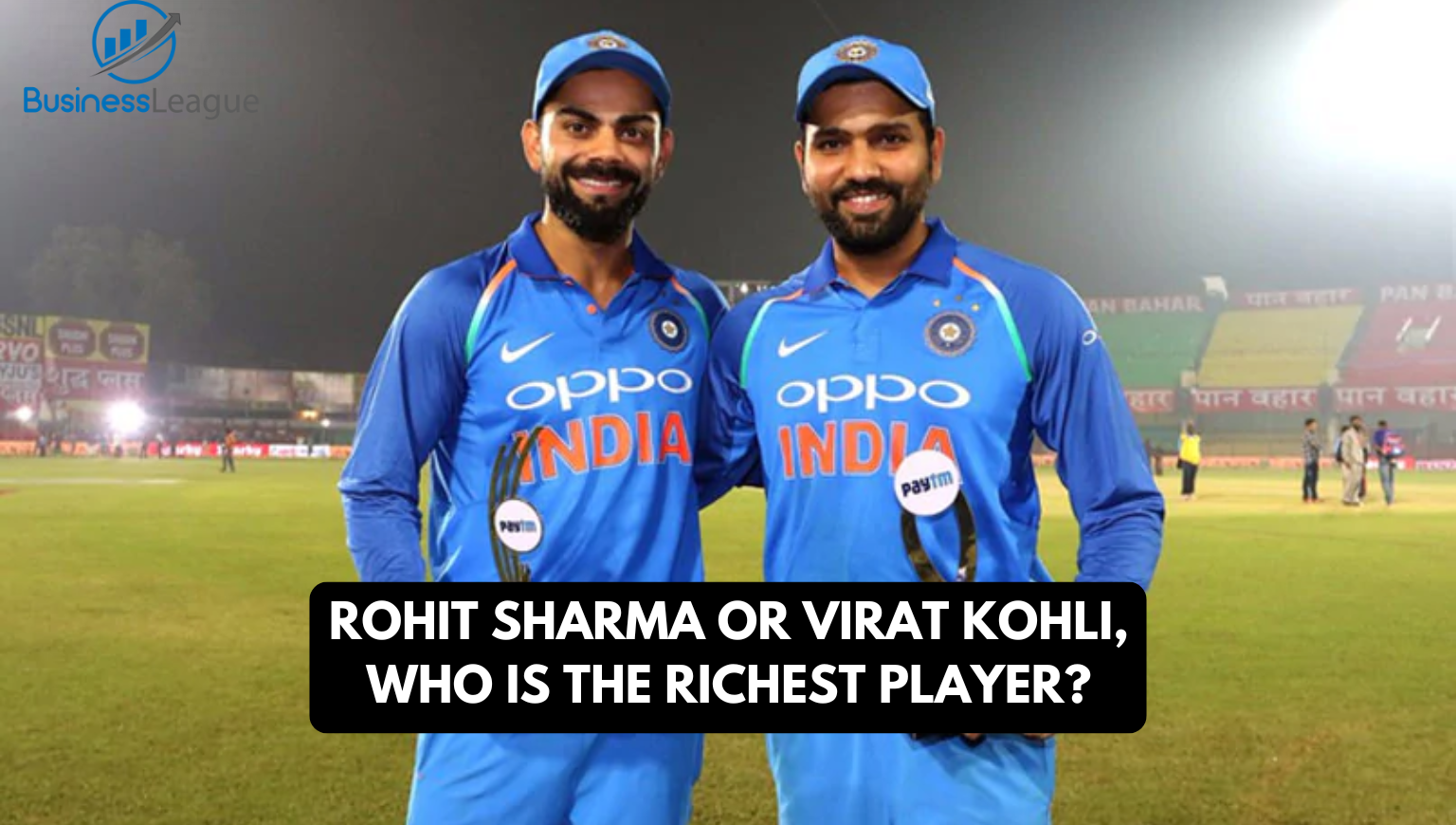 Rohit Sharma or Virat Kohli, who is the richest player?