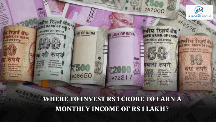 Where to invest Rs 1 crore to earn a monthly income of Rs 1 lakh? Understand the complete plan