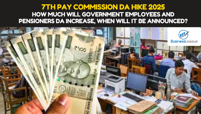 7th Pay Commission DA Hike 2025: How much will Government employees and pensioners DA increase, when will it be announced? know here