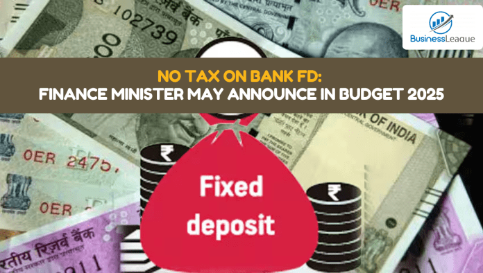 No Tax on Bank FD: Income tax will not be levied on bank FD; Finance Minister may announce it in Budget 2025