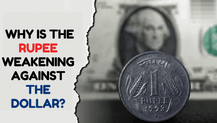 Why is the rupee weakening against the dollar?