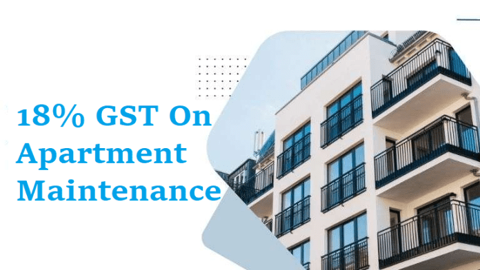 18% GST on apartment maintenance: Big news for flat dwellers, Now you will have to pay 18% GST on maintenance!