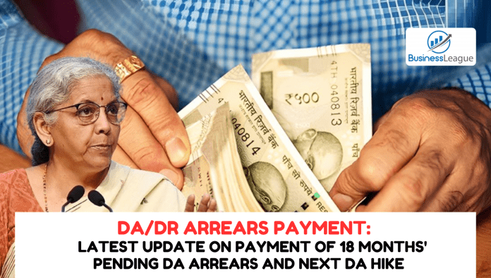 DA/DR arrears payment: Latest update on payment of 18 months' pending DA arrears and next DA hike