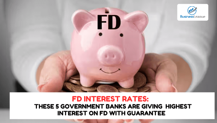 FD Interest Rates: These 5 government banks are giving the highest interest on FD with guarantee, check the list immediately