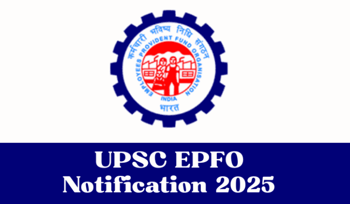 EPFO Recruitment 2025: UPSC has released recruitment 230 posts in EPFO, know selection & other details